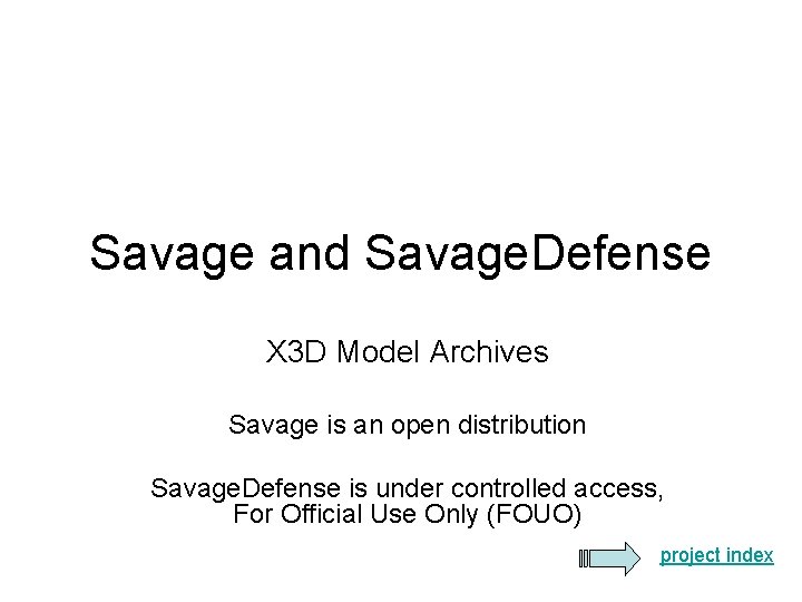 Savage and Savage. Defense X 3 D Model Archives Savage is an open distribution