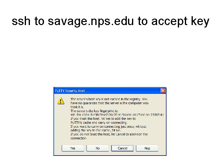ssh to savage. nps. edu to accept key 