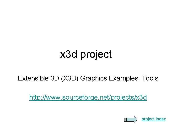 x 3 d project Extensible 3 D (X 3 D) Graphics Examples, Tools http: