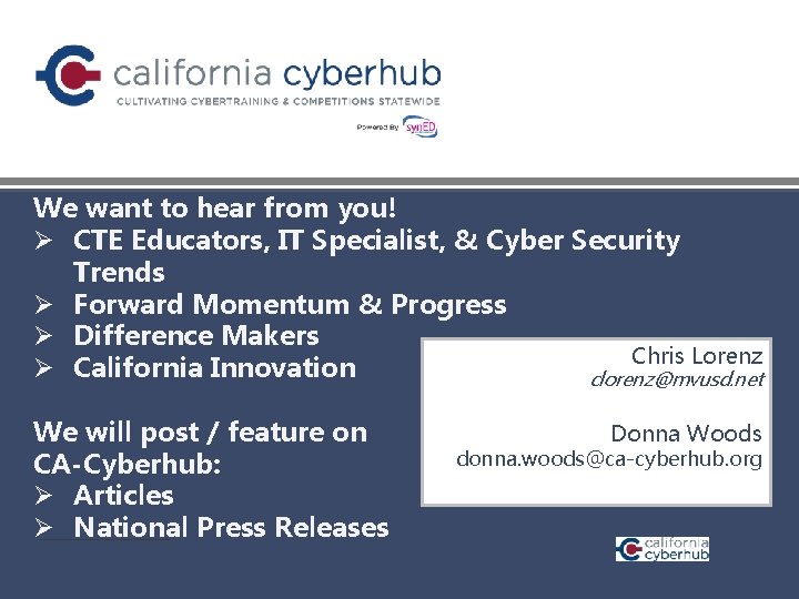 We want to hear from you! Ø CTE Educators, IT Specialist, & Cyber Security