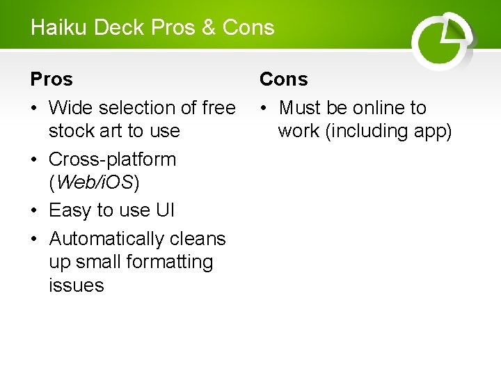 Haiku Deck Pros & Cons Pros • Wide selection of free stock art to Haiku Deck Pros & Cons Pros • Wide selection of free stock art to