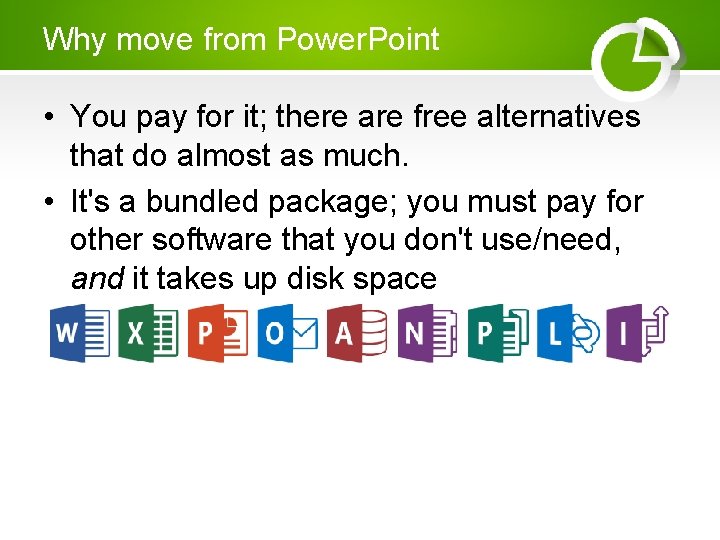 Why move from Power. Point • You pay for it; there are free alternatives Why move from Power. Point • You pay for it; there are free alternatives