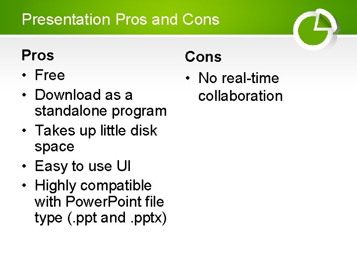 Presentation Pros and Cons Pros • Free • Download as a standalone program • Presentation Pros and Cons Pros • Free • Download as a standalone program •