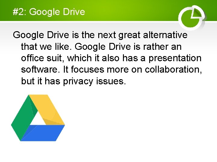 #2: Google Drive is the next great alternative that we like. Google Drive is #2: Google Drive is the next great alternative that we like. Google Drive is