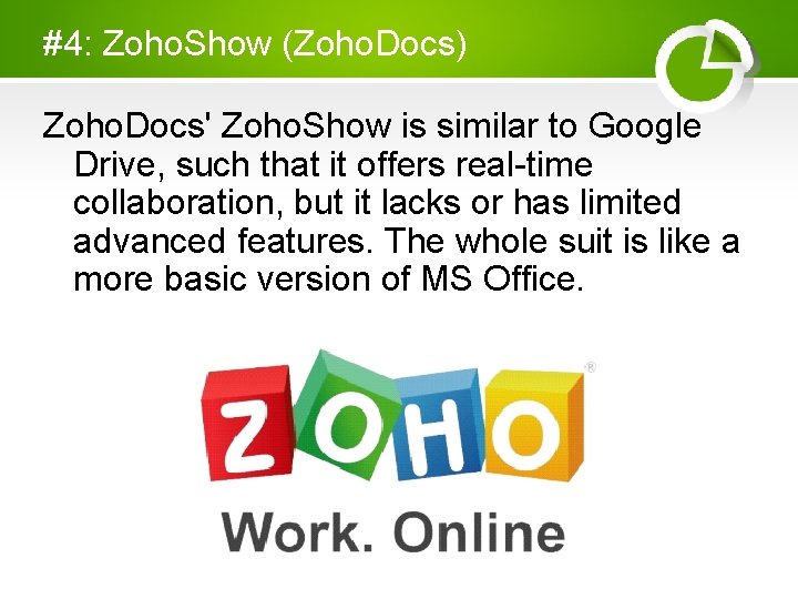 #4: Zoho. Show (Zoho. Docs) Zoho. Docs' Zoho. Show is similar to Google Drive, #4: Zoho. Show (Zoho. Docs) Zoho. Docs' Zoho. Show is similar to Google Drive,