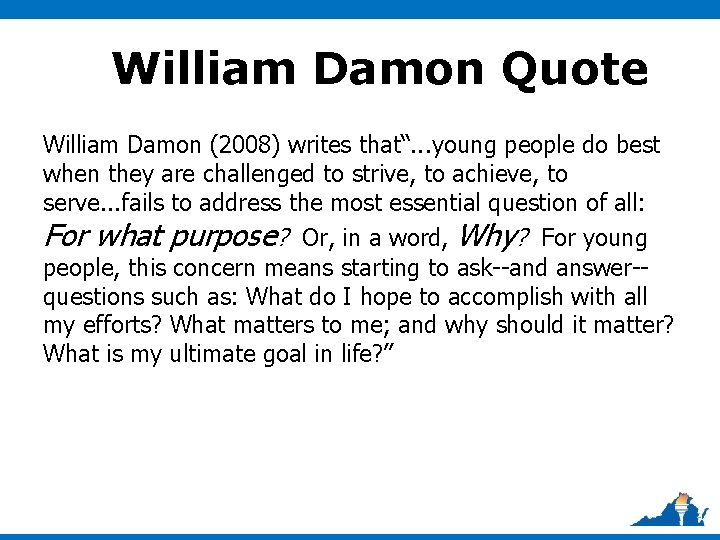 William Damon Quote William Damon (2008) writes that“. . . young people do best