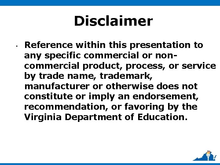 Disclaimer • Reference within this presentation to any specific commercial or noncommercial product, process,