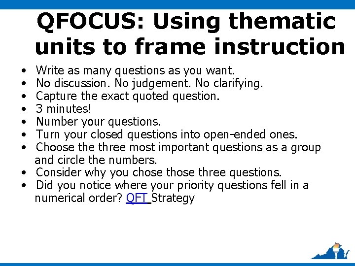 QFOCUS: Using thematic units to frame instruction • • Write as many questions as