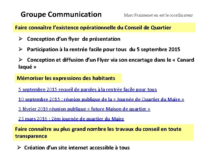 Groupe Communication Marc Fraissenet en est le coordinateur Faire connaître l’existence opérationnelle du Conseil