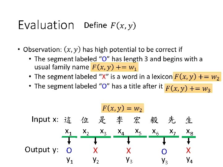 Evaluation Define • Input x: 這 位 是 李 宏 毅 先 生 x