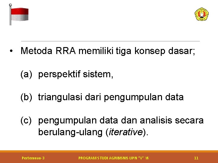 • Metoda RRA memiliki tiga konsep dasar; (a) perspektif sistem, (b) triangulasi dari • Metoda RRA memiliki tiga konsep dasar; (a) perspektif sistem, (b) triangulasi dari