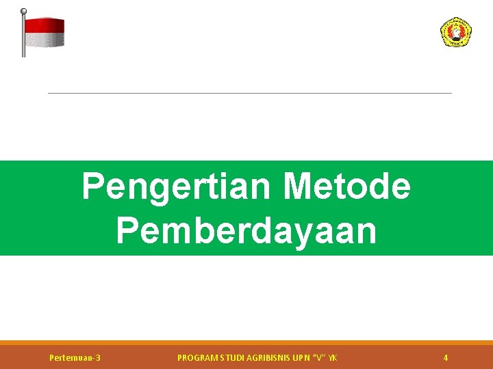 Pengertian Metode Pemberdayaan Kerja bakti perbaikan jalan Pertemuan-3 PROGRAM STUDI AGRIBISNIS UPN “V” YK Pengertian Metode Pemberdayaan Kerja bakti perbaikan jalan Pertemuan-3 PROGRAM STUDI AGRIBISNIS UPN “V” YK