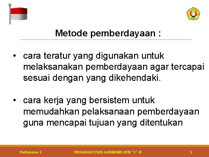 Metode pemberdayaan : • cara teratur yang digunakan untuk melaksanakan pemberdayaan agar tercapai sesuai Metode pemberdayaan : • cara teratur yang digunakan untuk melaksanakan pemberdayaan agar tercapai sesuai
