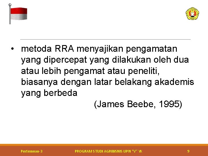 • metoda RRA menyajikan pengamatan yang dipercepat yang dilakukan oleh dua atau lebih • metoda RRA menyajikan pengamatan yang dipercepat yang dilakukan oleh dua atau lebih