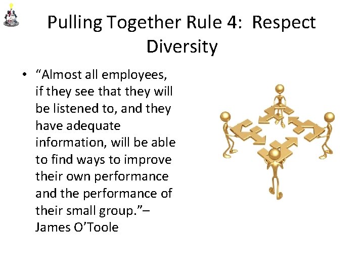 Pulling Together Rule 4: Respect Diversity • “Almost all employees, if they see that