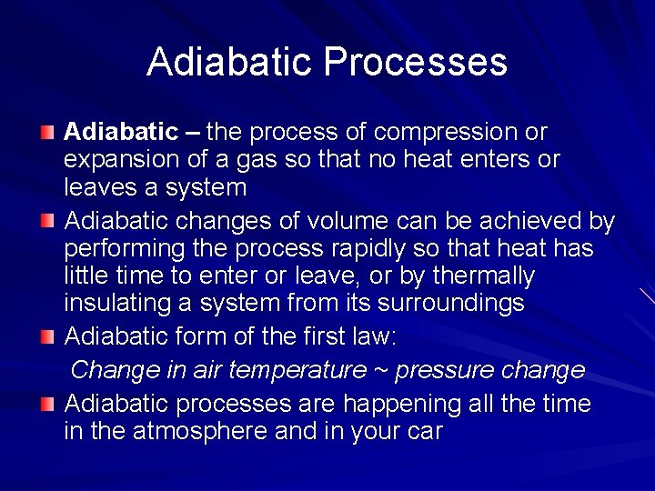 Adiabatic Processes Adiabatic – the process of compression or expansion of a gas so