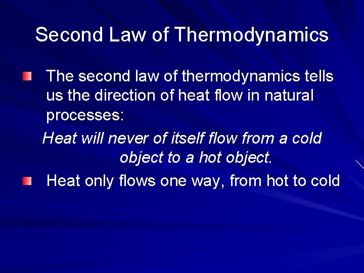 Second Law of Thermodynamics The second law of thermodynamics tells us the direction of