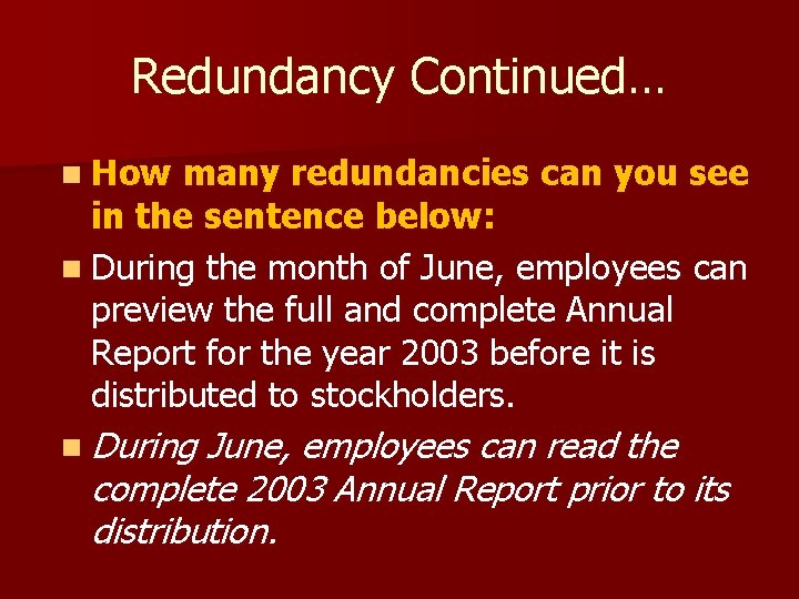 Redundancy Continued… n How many redundancies can you see in the sentence below: n