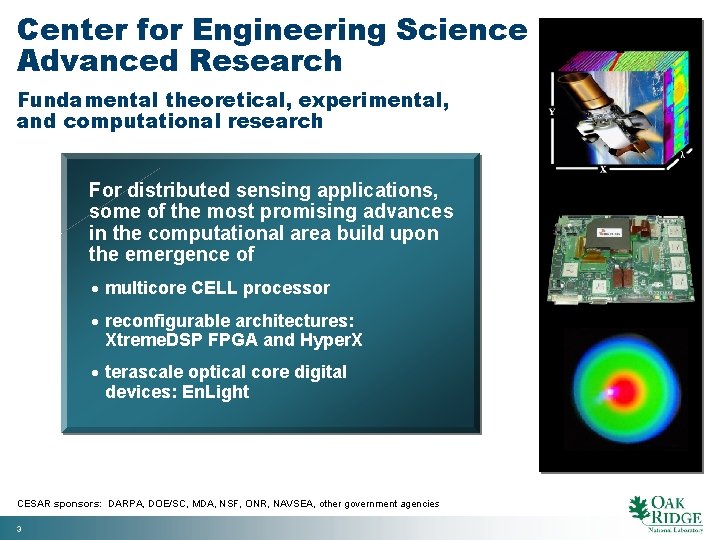 Center for Engineering Science Advanced Research Fundamental theoretical, experimental, and computational research For distributed