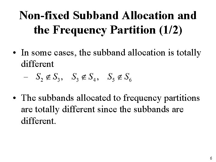 Non-fixed Subband Allocation and the Frequency Partition (1/2) • In some cases, the subband