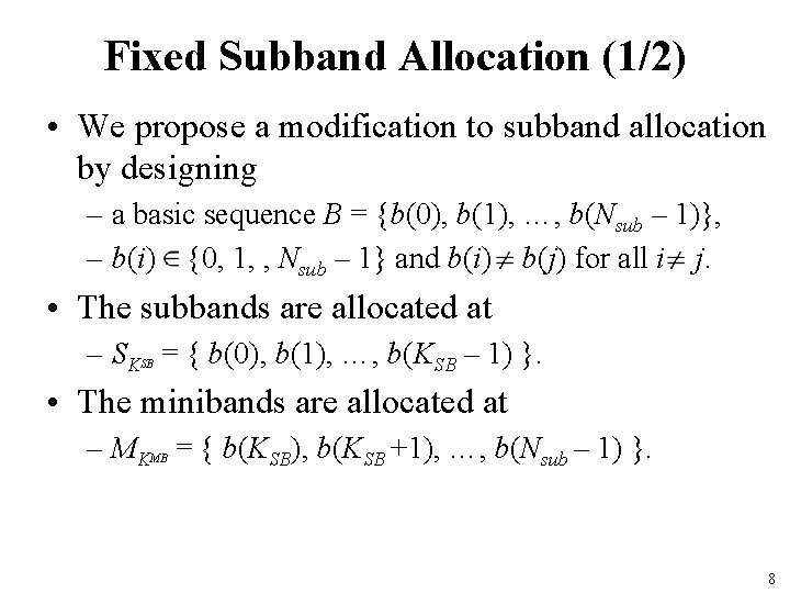 Fixed Subband Allocation (1/2) • We propose a modification to subband allocation by designing