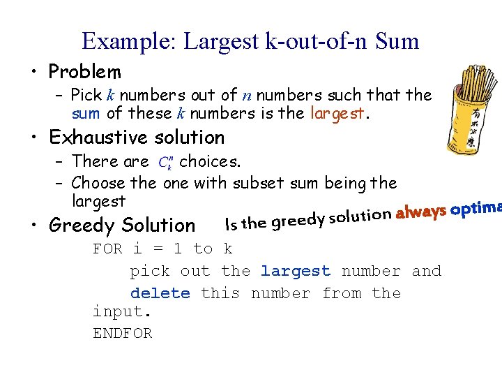 Example: Largest k-out-of-n Sum • Problem – Pick k numbers out of n numbers