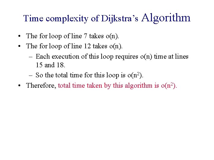 Time complexity of Dijkstra’s Algorithm • The for loop of line 7 takes o(n).