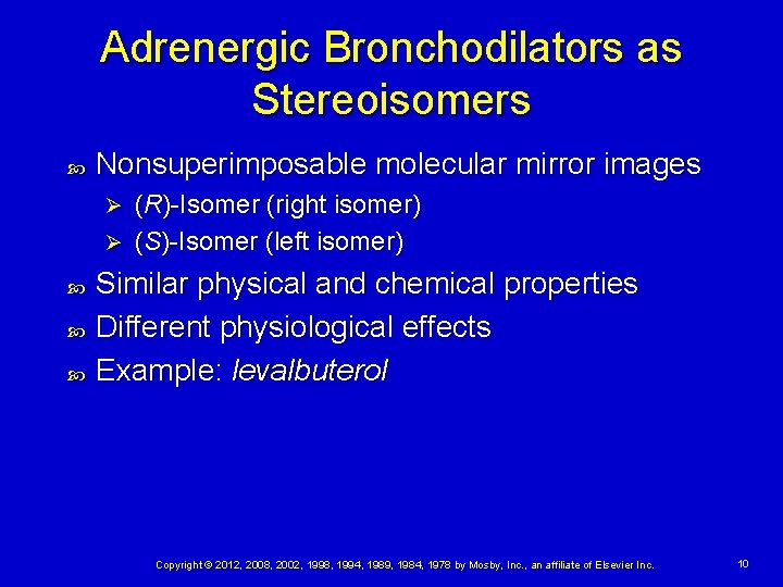 Adrenergic Bronchodilators as Stereoisomers Nonsuperimposable molecular mirror images (R)-Isomer (right isomer) Ø (S)-Isomer (left