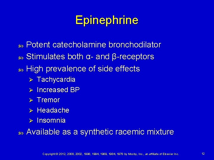 Epinephrine Potent catecholamine bronchodilator Stimulates both α- and β-receptors High prevalence of side effects