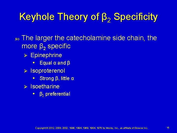 Keyhole Theory of β 2 Specificity The larger the catecholamine side chain, the more