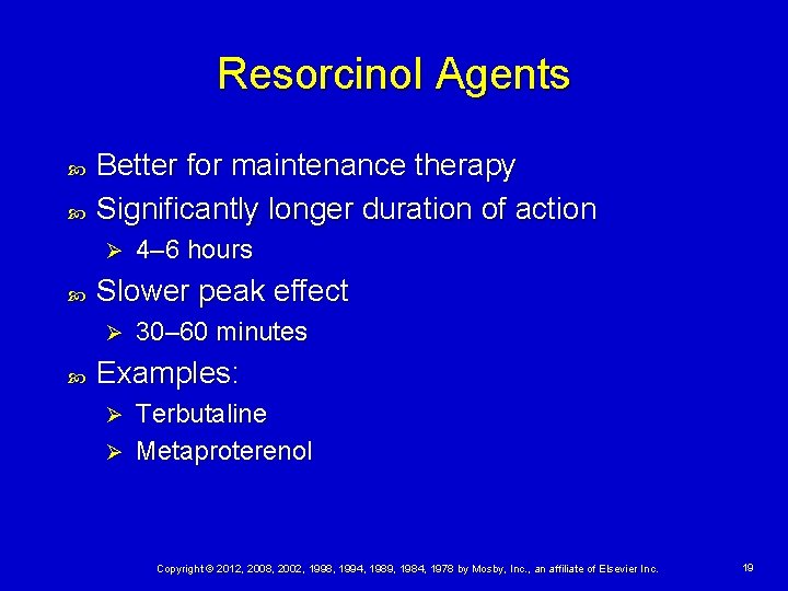Resorcinol Agents Better for maintenance therapy Significantly longer duration of action Ø Slower peak