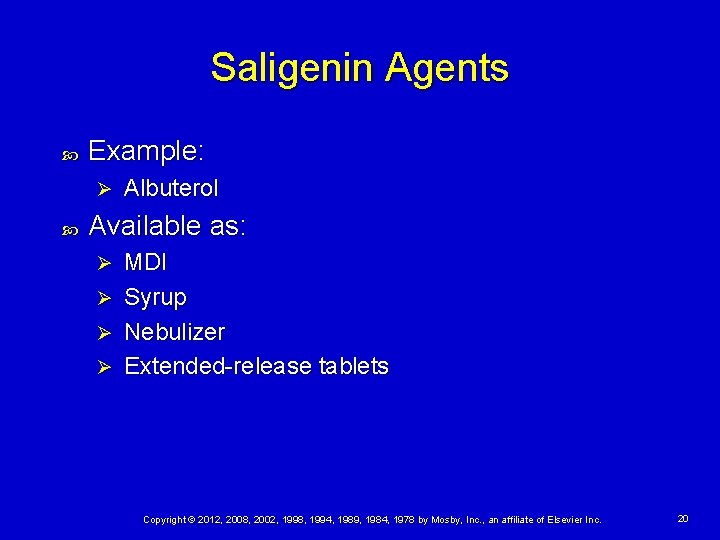 Saligenin Agents Example: Ø Albuterol Available as: Ø Ø MDI Syrup Nebulizer Extended-release tablets