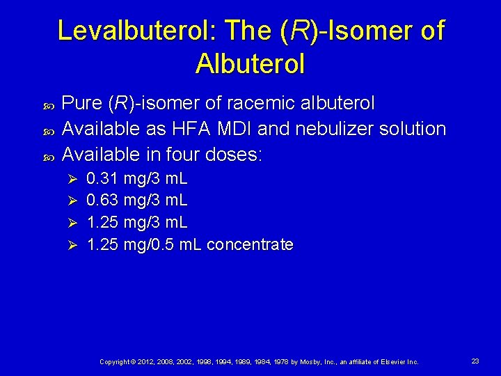 Levalbuterol: The (R)-Isomer of Albuterol Pure (R)-isomer of racemic albuterol Available as HFA MDI