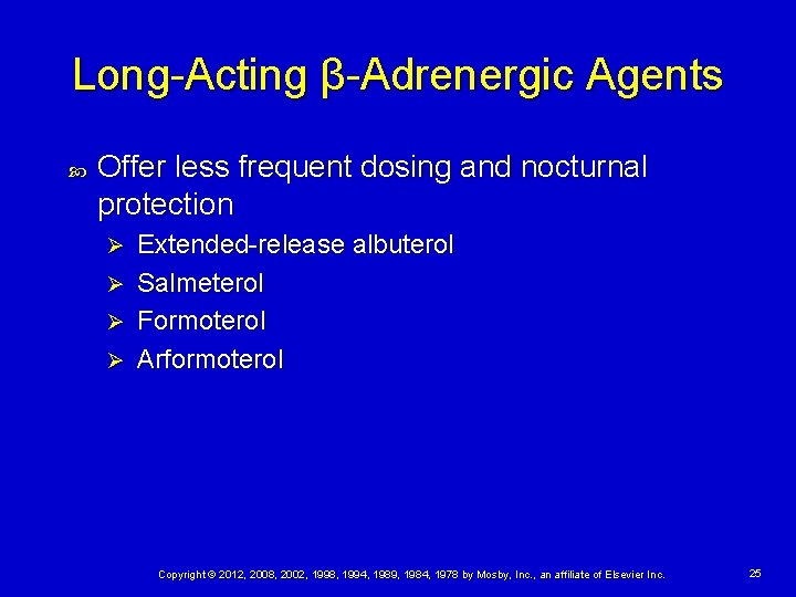 Long-Acting β-Adrenergic Agents Offer less frequent dosing and nocturnal protection Ø Ø Extended-release albuterol