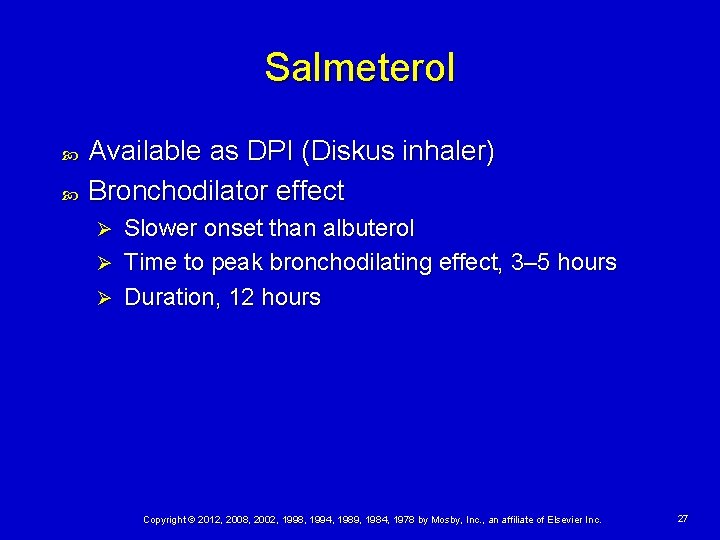 Salmeterol Available as DPI (Diskus inhaler) Bronchodilator effect Slower onset than albuterol Ø Time