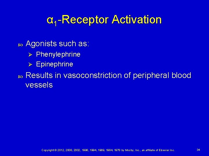 α 1 -Receptor Activation Agonists such as: Phenylephrine Ø Epinephrine Ø Results in vasoconstriction