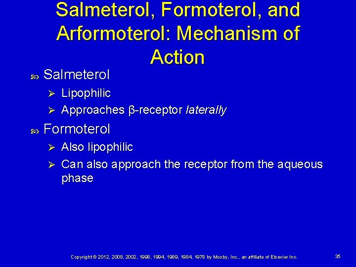 Salmeterol, Formoterol, and Arformoterol: Mechanism of Action Salmeterol Lipophilic Ø Approaches β-receptor laterally Ø