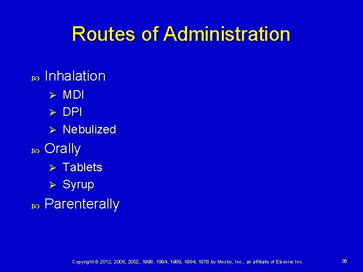 Routes of Administration Inhalation MDI Ø DPI Ø Nebulized Ø Orally Tablets Ø Syrup