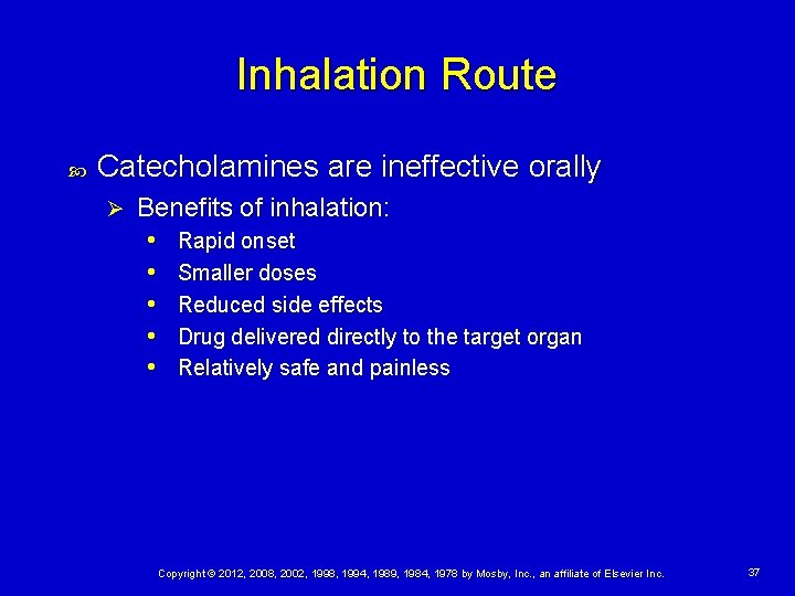 Inhalation Route Catecholamines are ineffective orally Ø Benefits of inhalation: • Rapid onset •