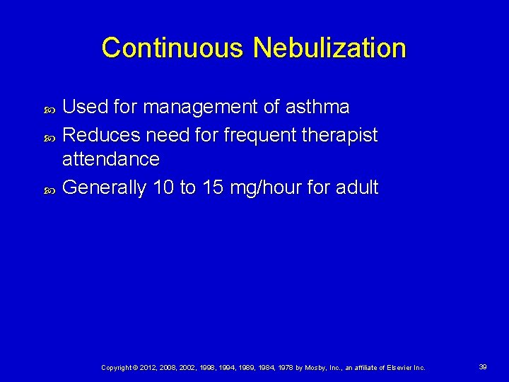 Continuous Nebulization Used for management of asthma Reduces need for frequent therapist attendance Generally
