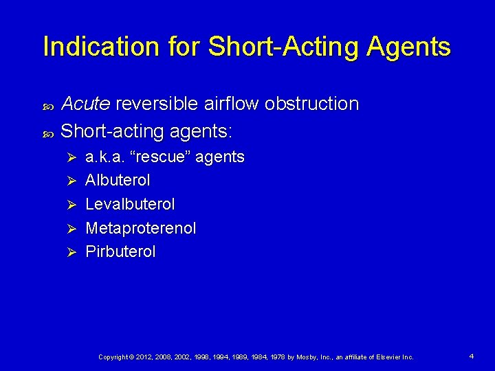 Indication for Short-Acting Agents Acute reversible airflow obstruction Short-acting agents: Ø Ø Ø a.
