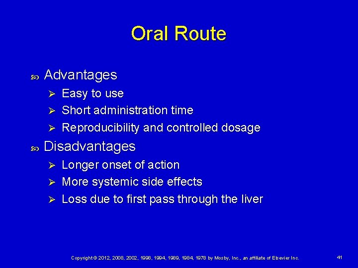 Oral Route Advantages Easy to use Ø Short administration time Ø Reproducibility and controlled