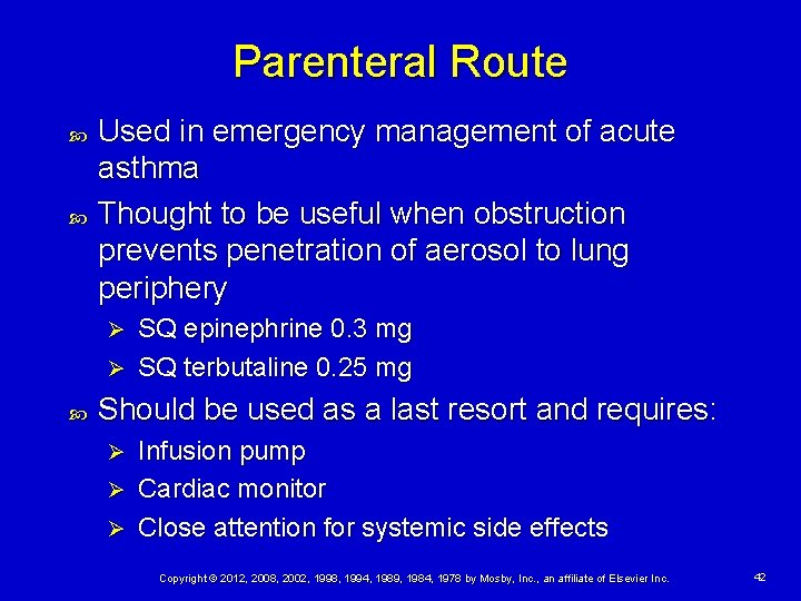 Parenteral Route Used in emergency management of acute asthma Thought to be useful when