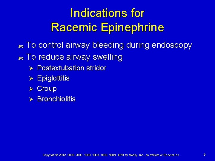Indications for Racemic Epinephrine To control airway bleeding during endoscopy To reduce airway swelling
