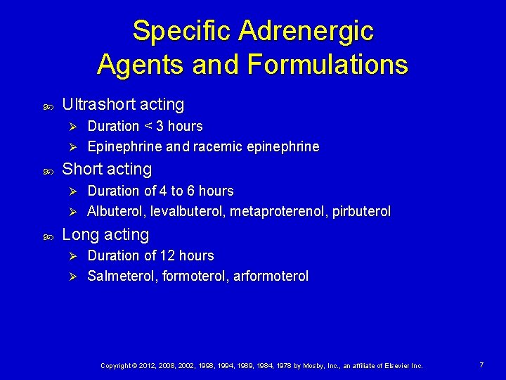 Specific Adrenergic Agents and Formulations Ultrashort acting Duration < 3 hours Ø Epinephrine and
