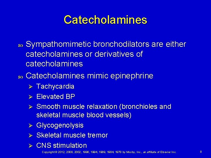 Catecholamines Sympathomimetic bronchodilators are either catecholamines or derivatives of catecholamines Catecholamines mimic epinephrine Ø