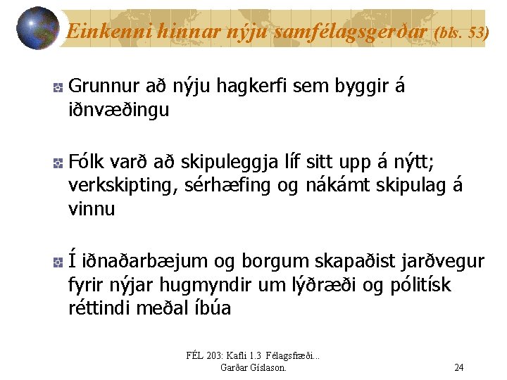 Einkenni hinnar nýju samfélagsgerðar (bls. 53) Grunnur að nýju hagkerfi sem byggir á iðnvæðingu