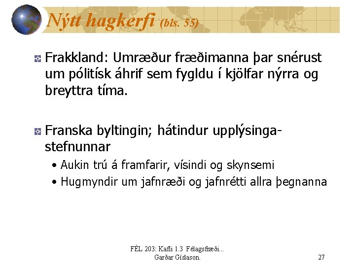 Nýtt hagkerfi (bls. 55) Frakkland: Umræður fræðimanna þar snérust um pólitísk áhrif sem fygldu