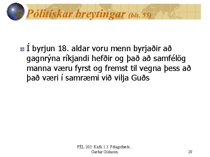 Pólitískar breytingar (bls. 55) Í byrjun 18. aldar voru menn byrjaðir að gagnrýna ríkjandi