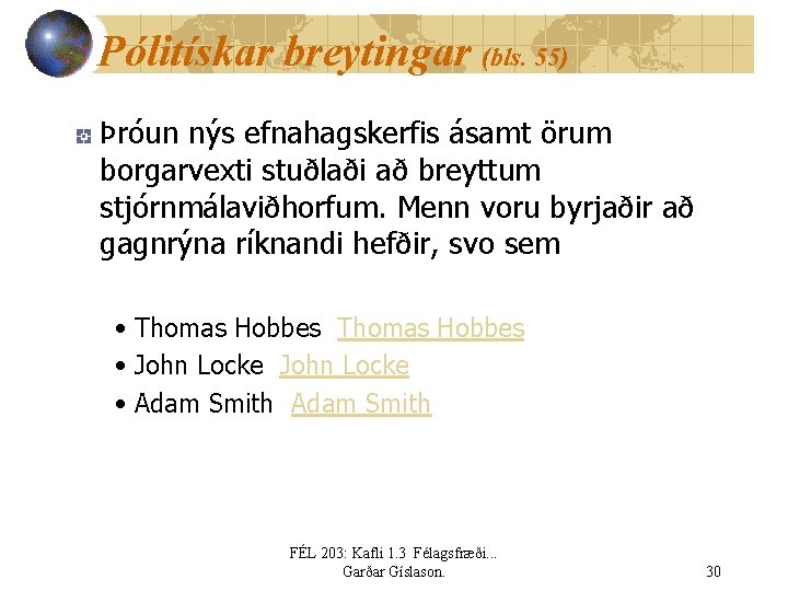 Pólitískar breytingar (bls. 55) Þróun nýs efnahagskerfis ásamt örum borgarvexti stuðlaði að breyttum stjórnmálaviðhorfum.